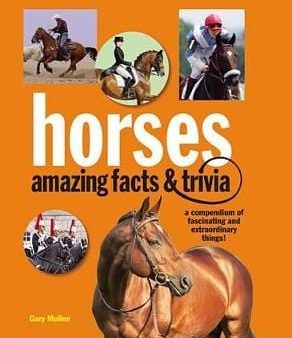 Gary Mullen: Horses: Amazing Facts and Trivia [2016] paperback Online Hot Sale