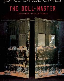 Joyce Carol Oates: The Doll-Master and Other Tales of Terror [2016] hardback For Discount