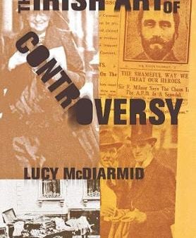 Lucy Mcdiarmid: IRISH ART OF CONTRAVERSY Z21 [2005] hardback For Cheap